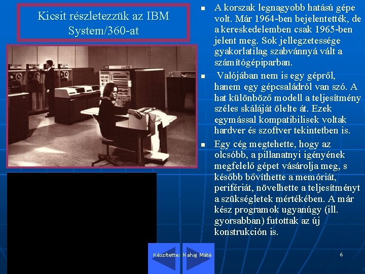 Kicsit részletezzük az IBM System/360 -at n n n Készítette: Nahaj Máté A korszak