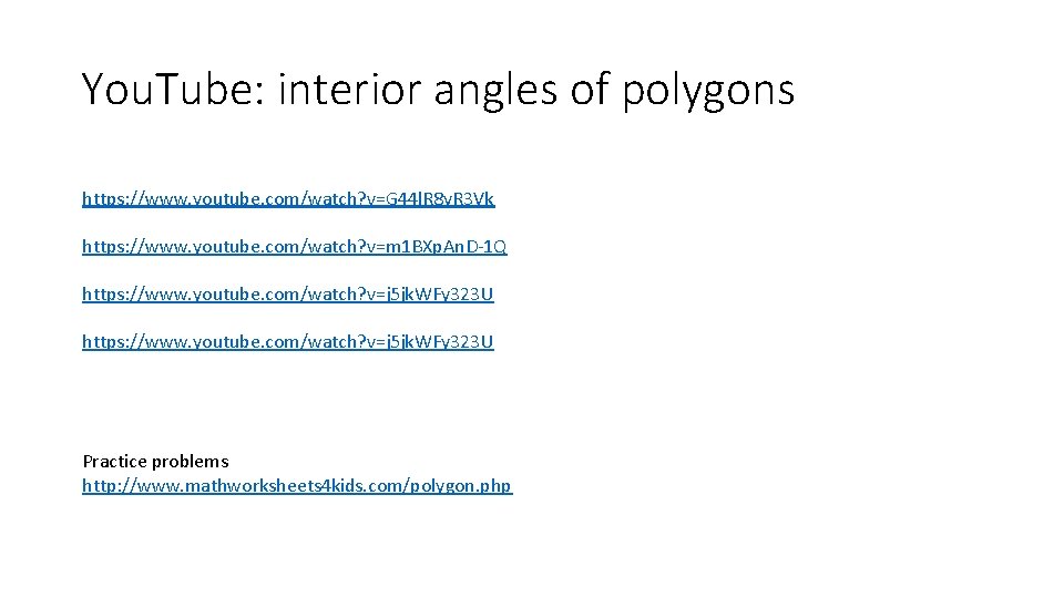 You. Tube: interior angles of polygons https: //www. youtube. com/watch? v=G 44 l. R