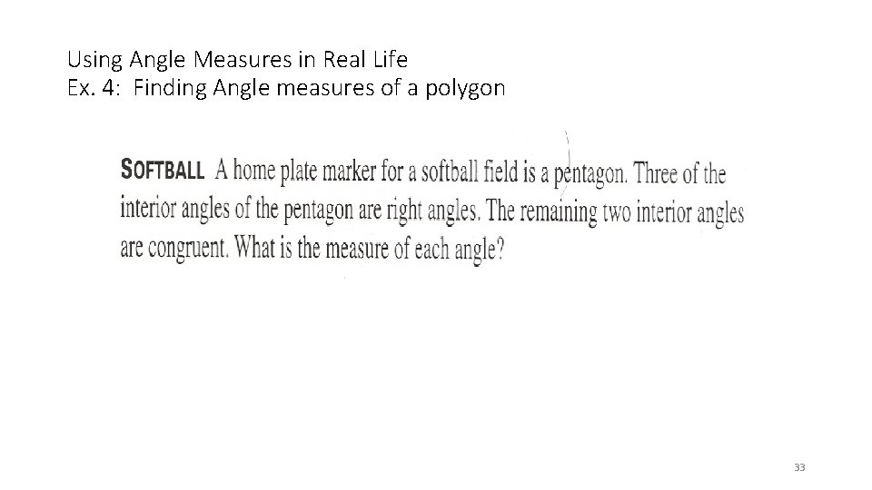 Using Angle Measures in Real Life Ex. 4: Finding Angle measures of a polygon