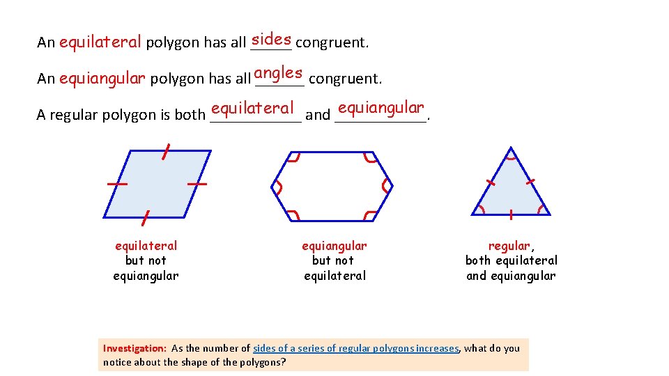 sides congruent. An equilateral polygon has all _____ An equiangular polygon has all angles