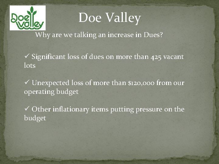 Doe Valley Why are we talking an increase in Dues? ü Significant loss of