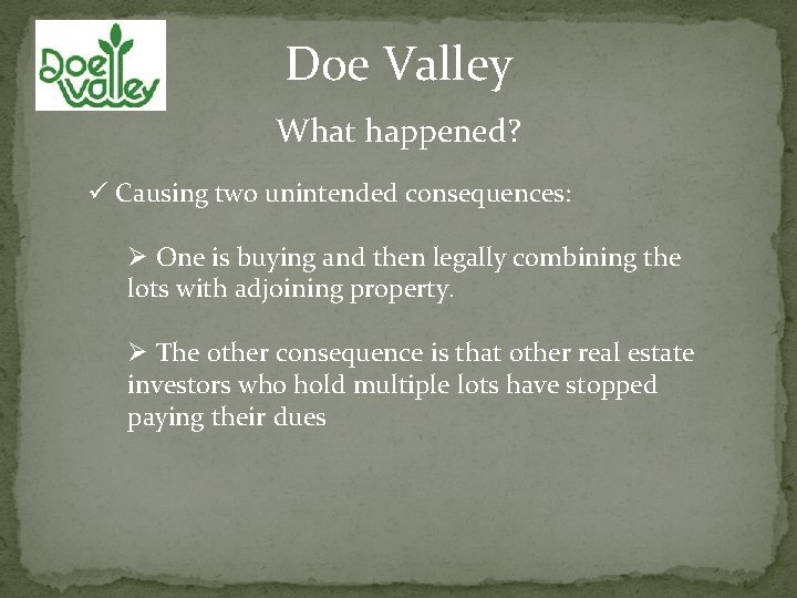 Doe Valley What happened? ü Causing two unintended consequences: Ø One is buying and