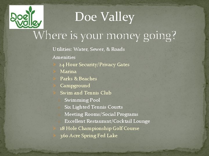 Doe Valley Where is your money going? Utilities: Water, Sewer, & Roads Amenities Ø