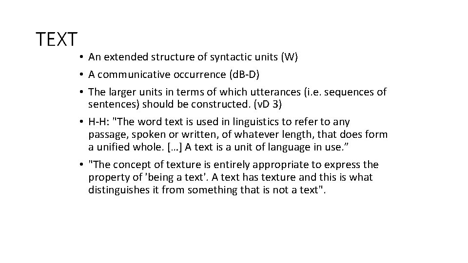 TEXT • An extended structure of syntactic units (W) • A communicative occurrence (d.