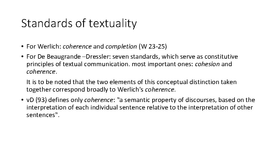 Standards of textuality • For Werlich: coherence and completion (W 23 -25) • For