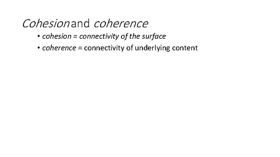 Cohesion and coherence • cohesion = connectivity of the surface • coherence = connectivity