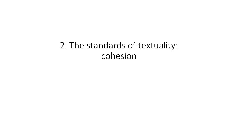 2. The standards of textuality: cohesion 