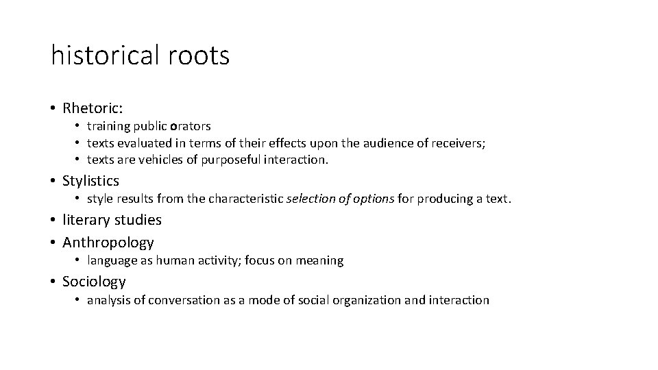 historical roots • Rhetoric: • training public orators • texts evaluated in terms of