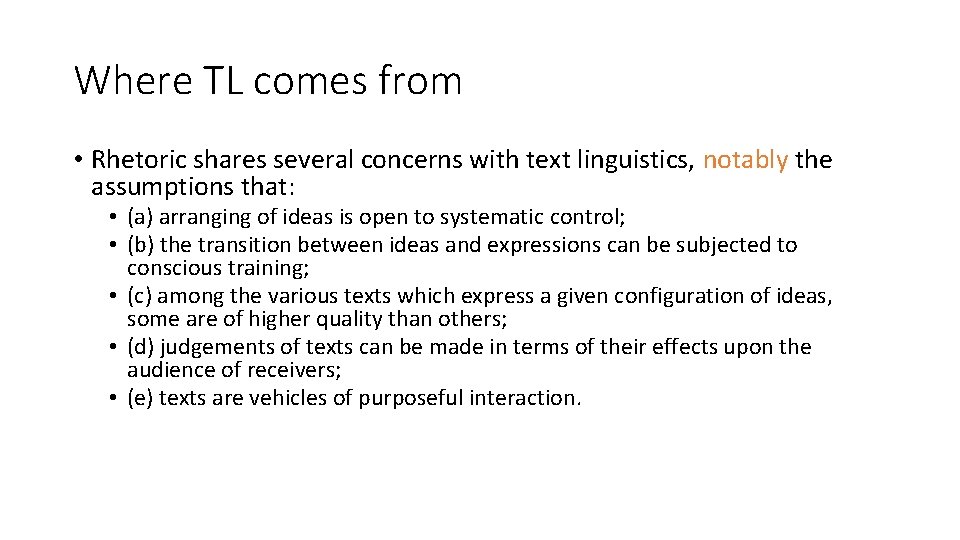 Where TL comes from • Rhetoric shares several concerns with text linguistics, notably the