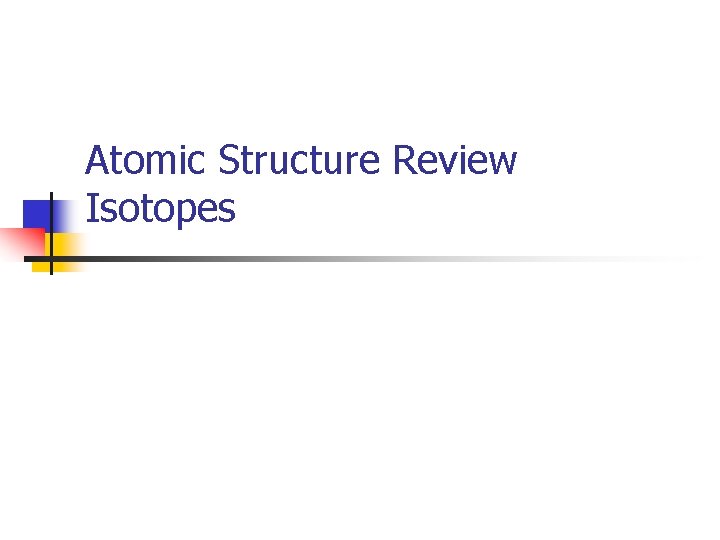 Atomic Structure Review Isotopes 