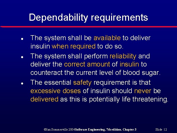 Dependability requirements l l l The system shall be available to deliver insulin when