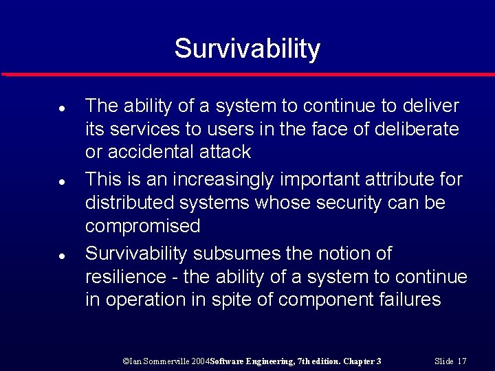 Survivability l l l The ability of a system to continue to deliver its