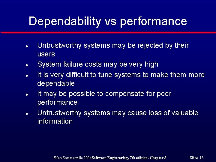 Dependability vs performance l l l Untrustworthy systems may be rejected by their users