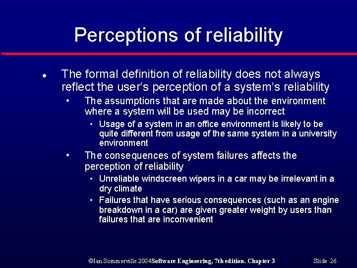 Perceptions of reliability l The formal definition of reliability does not always reflect the