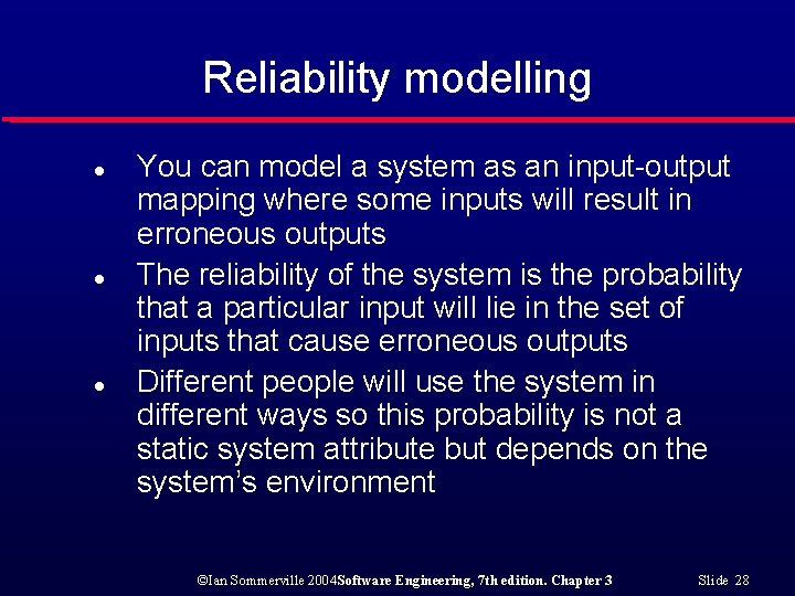 Reliability modelling l l l You can model a system as an input-output mapping