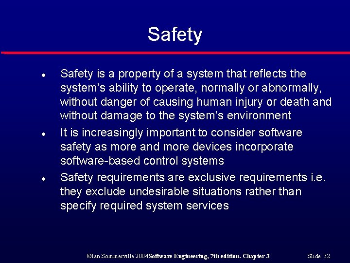 Safety l l l Safety is a property of a system that reflects the