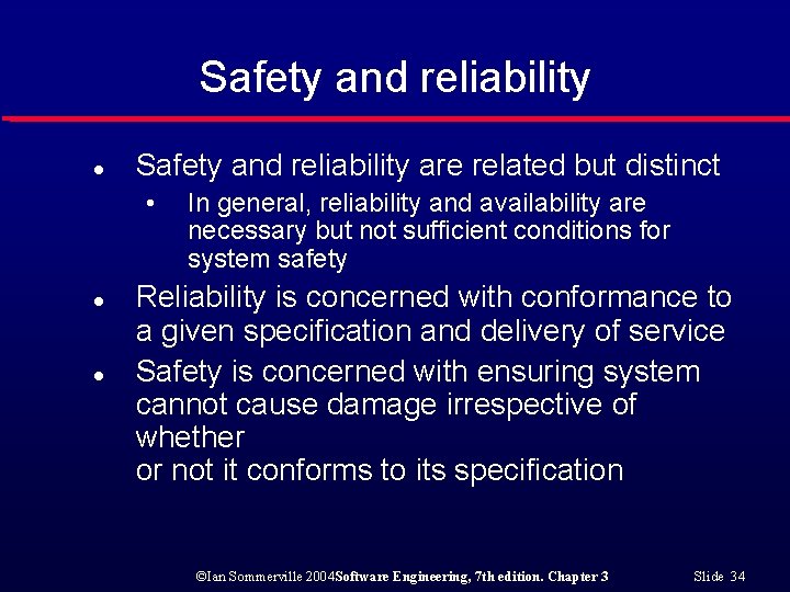 Safety and reliability l Safety and reliability are related but distinct • l l