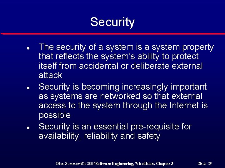 Security l l l The security of a system is a system property that