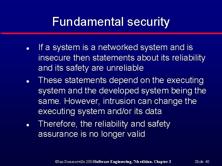 Fundamental security l l l If a system is a networked system and is