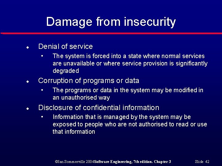 Damage from insecurity l Denial of service • l Corruption of programs or data