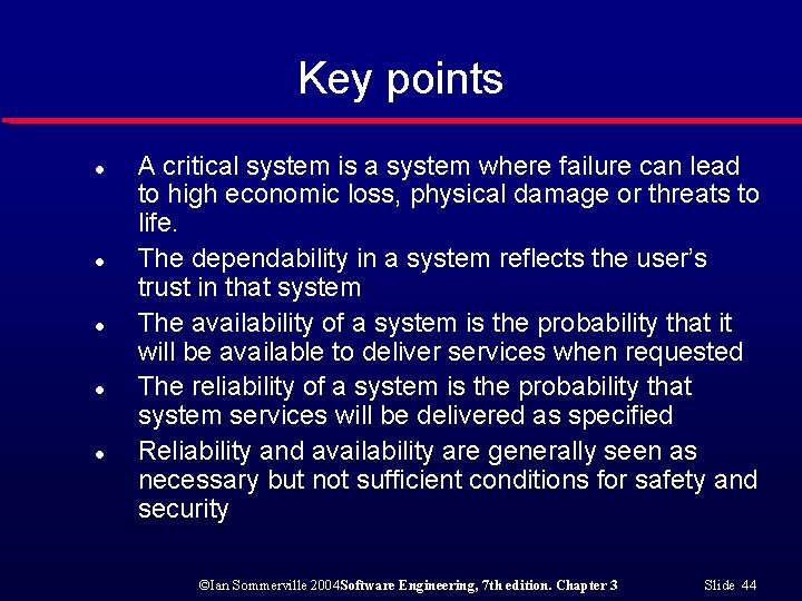 Key points l l l A critical system is a system where failure can