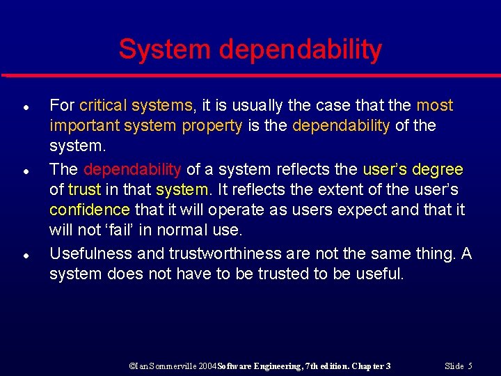 System dependability l l l For critical systems, it is usually the case that