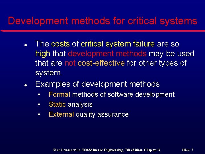 Development methods for critical systems l l The costs of critical system failure are