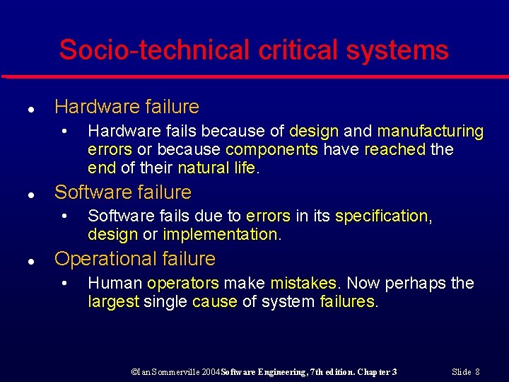 Socio-technical critical systems l Hardware failure • l Software failure • l Hardware fails
