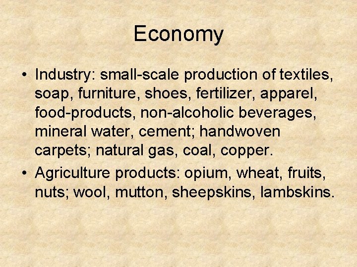 Economy • Industry: small-scale production of textiles, soap, furniture, shoes, fertilizer, apparel, food-products, non-alcoholic