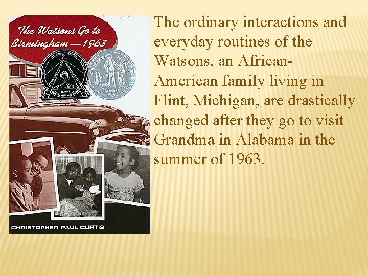 The ordinary interactions and everyday routines of the Watsons, an African. American family living