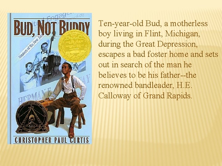 Ten-year-old Bud, a motherless boy living in Flint, Michigan, during the Great Depression, escapes