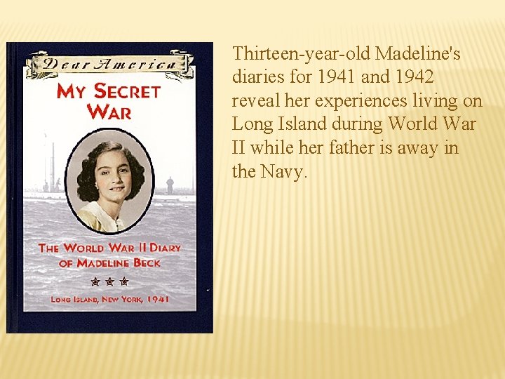 Thirteen-year-old Madeline's diaries for 1941 and 1942 reveal her experiences living on Long Island