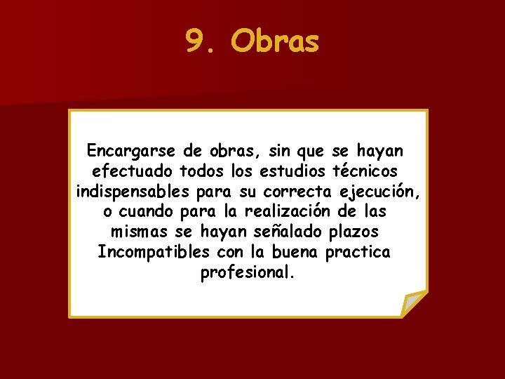 9. Obras Encargarse de obras, sin que se hayan efectuado todos los estudios técnicos