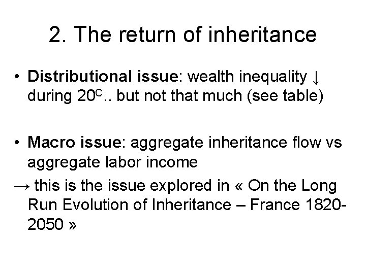 2. The return of inheritance • Distributional issue: wealth inequality ↓ during 20 C.