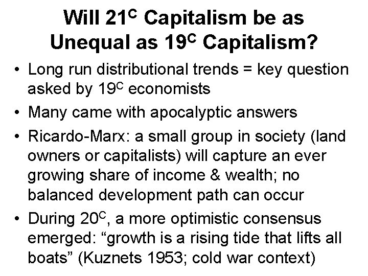 Will 21 C Capitalism be as Unequal as 19 C Capitalism? • Long run