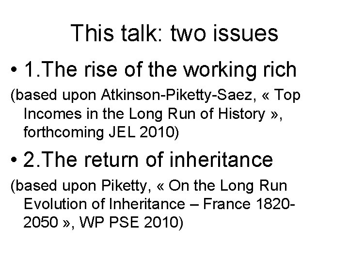 This talk: two issues • 1. The rise of the working rich (based upon