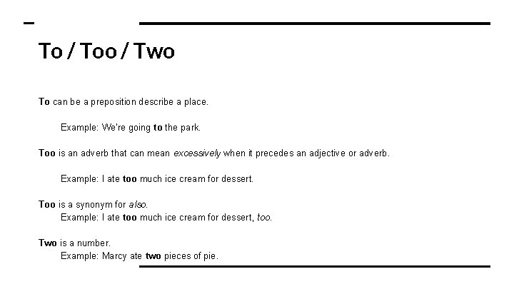 To / Too / Two To can be a preposition describe a place. Example: