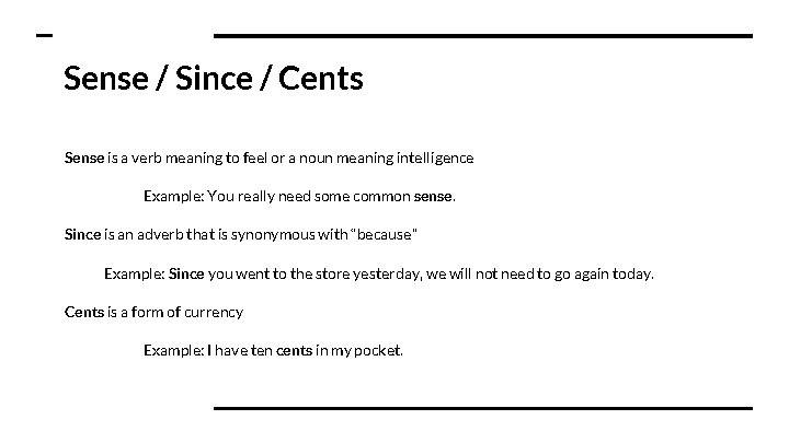 Sense / Since / Cents Sense is a verb meaning to feel or a