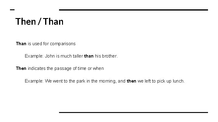 Then / Than is used for comparisons Example: John is much taller than his
