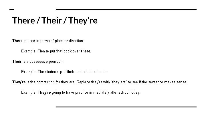 There / Their / They’re There is used in terms of place or direction