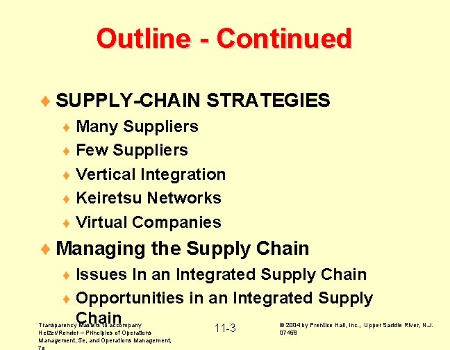 Outline - Continued ¨ SUPPLY-CHAIN STRATEGIES ¨ Many Suppliers ¨ Few Suppliers ¨ Vertical