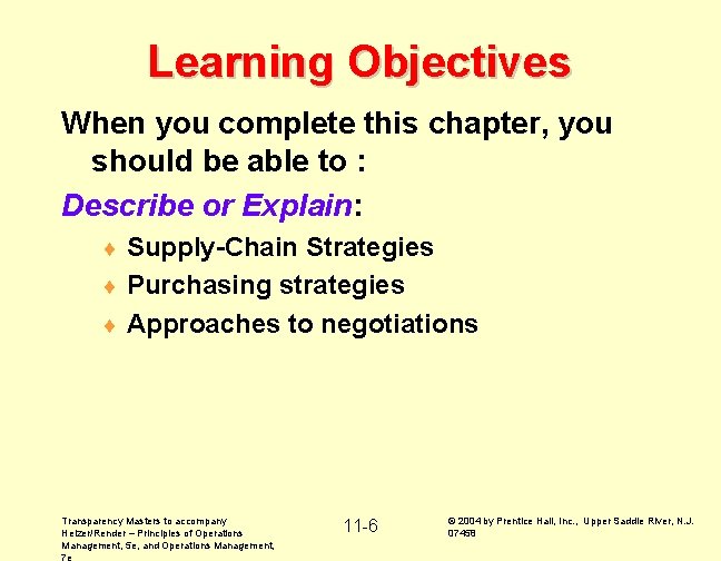 Learning Objectives When you complete this chapter, you should be able to : Describe