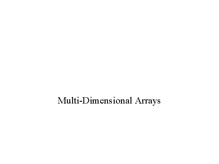 Multi-Dimensional Arrays 