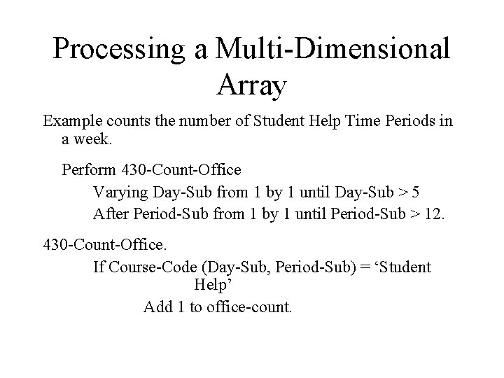 Processing a Multi-Dimensional Array Example counts the number of Student Help Time Periods in