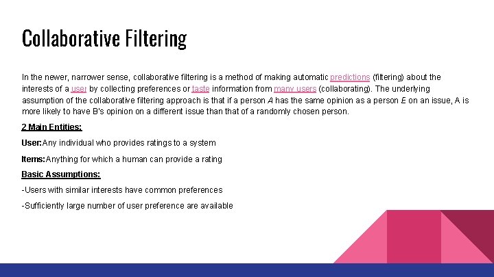 Collaborative Filtering In the newer, narrower sense, collaborative filtering is a method of making