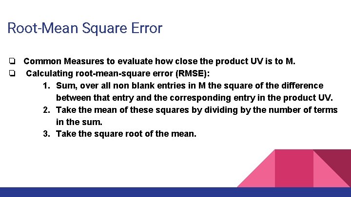 Root-Mean Square Error ❏ Common Measures to evaluate how close the product UV is