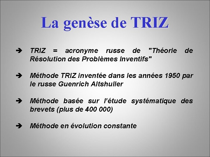 La genèse de TRIZ è TRIZ = acronyme russe de "Théorie Résolution des Problèmes