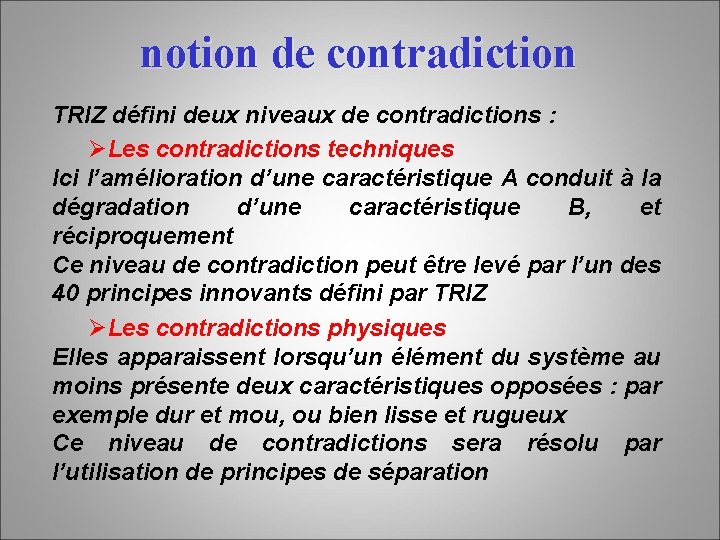 notion de contradiction TRIZ défini deux niveaux de contradictions : ØLes contradictions techniques Ici