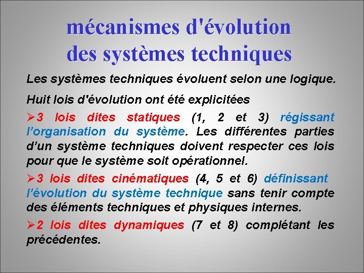 mécanismes d'évolution des systèmes techniques Les systèmes techniques évoluent selon une logique. Huit lois