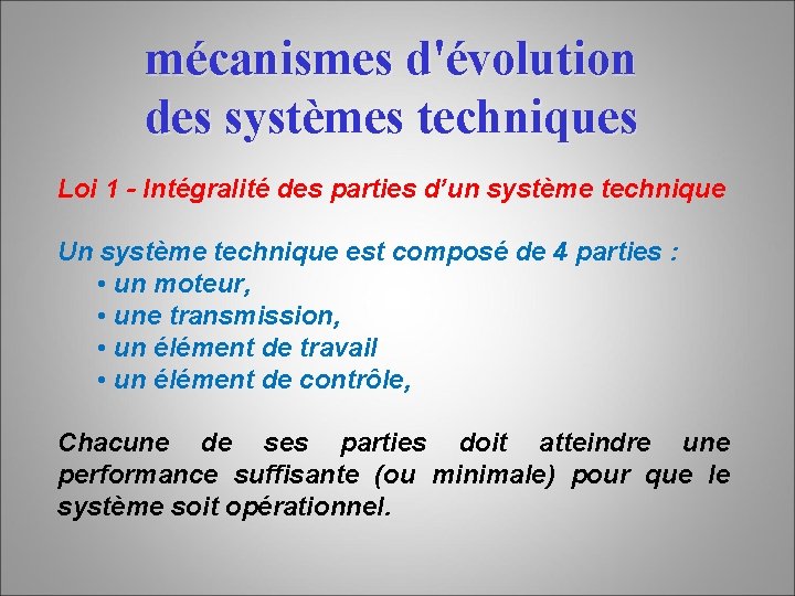 mécanismes d'évolution des systèmes techniques Loi 1 - Intégralité des parties d’un système technique